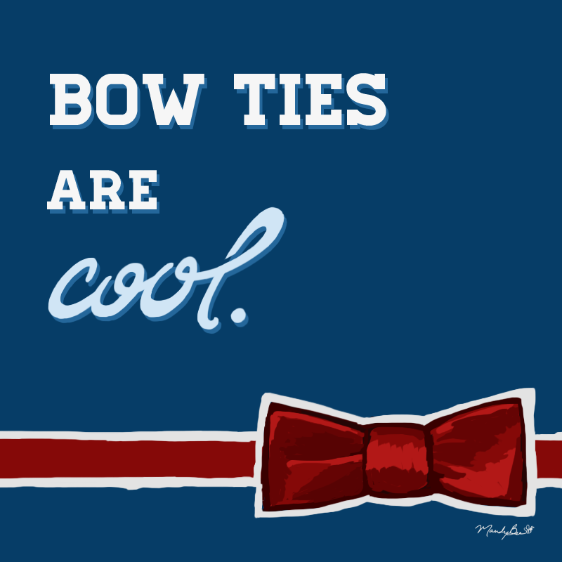 Bowties are cool.